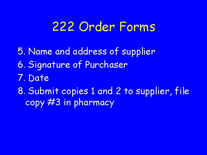 222 Order Forms 5. Name and address of supplier 6. Signature of Purchaser 7.