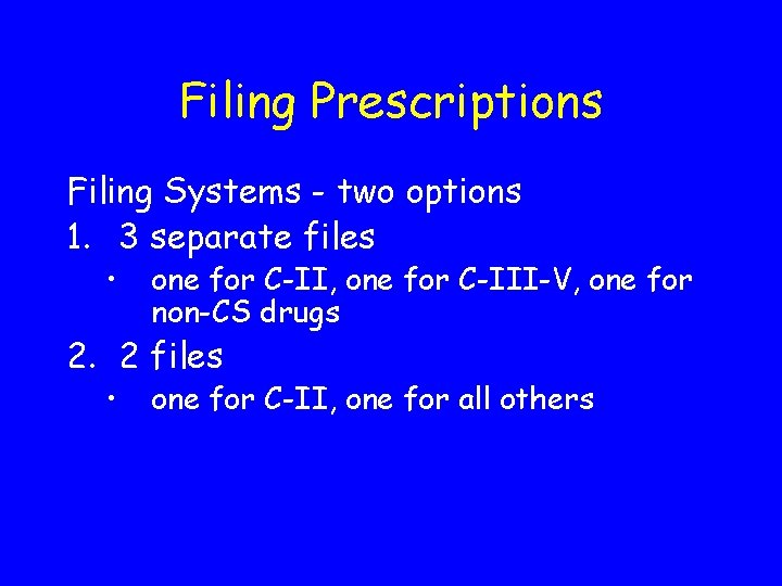 Filing Prescriptions Filing Systems - two options 1. 3 separate files • one for