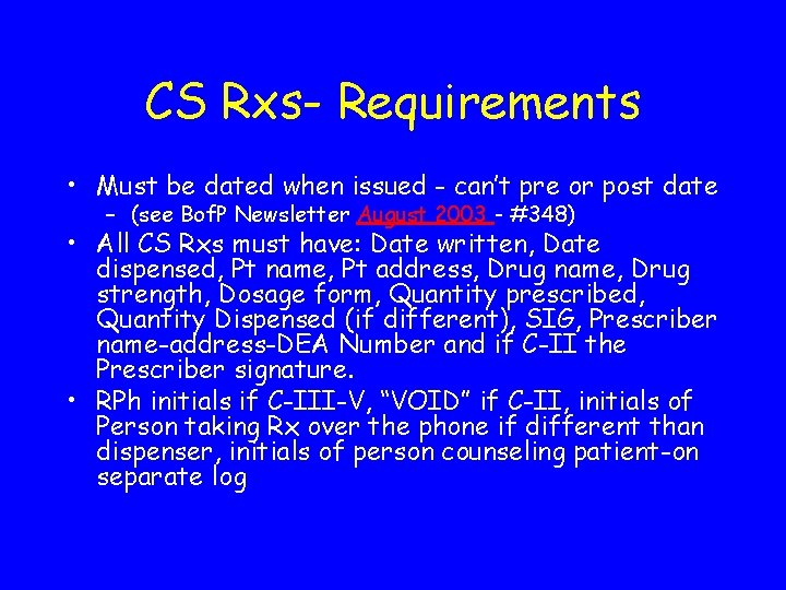 CS Rxs- Requirements • Must be dated when issued - can’t pre or post