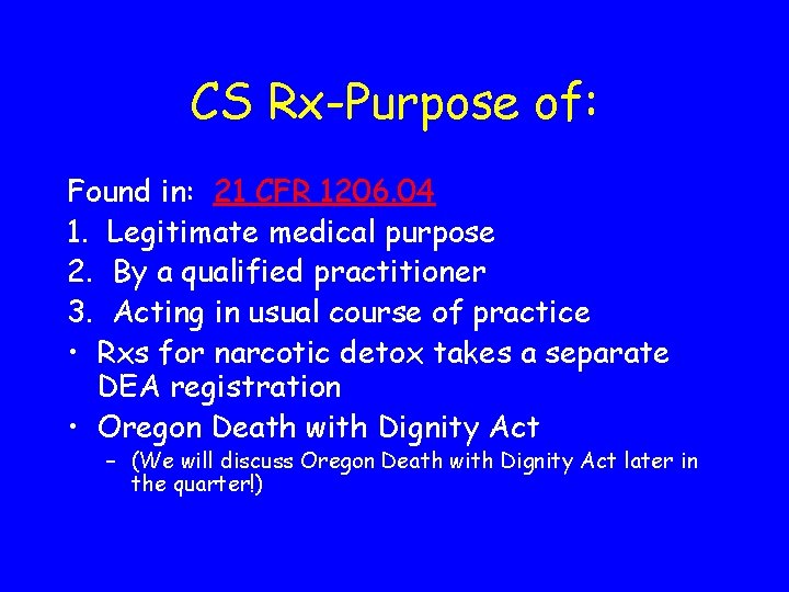 CS Rx-Purpose of: Found in: 21 CFR 1206. 04 1. Legitimate medical purpose 2.