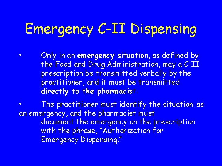 Emergency C-II Dispensing • Only in an emergency situation, as defined by the Food