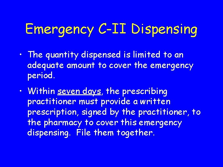 Emergency C-II Dispensing • The quantity dispensed is limited to an adequate amount to