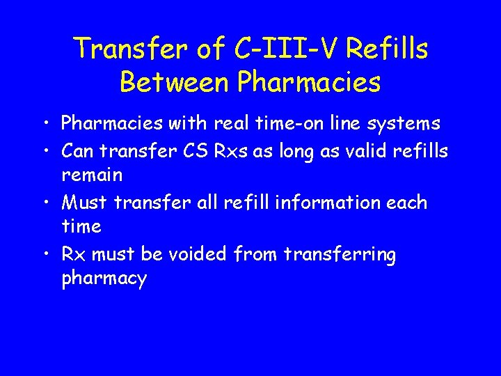 Transfer of C-III-V Refills Between Pharmacies • Pharmacies with real time-on line systems •