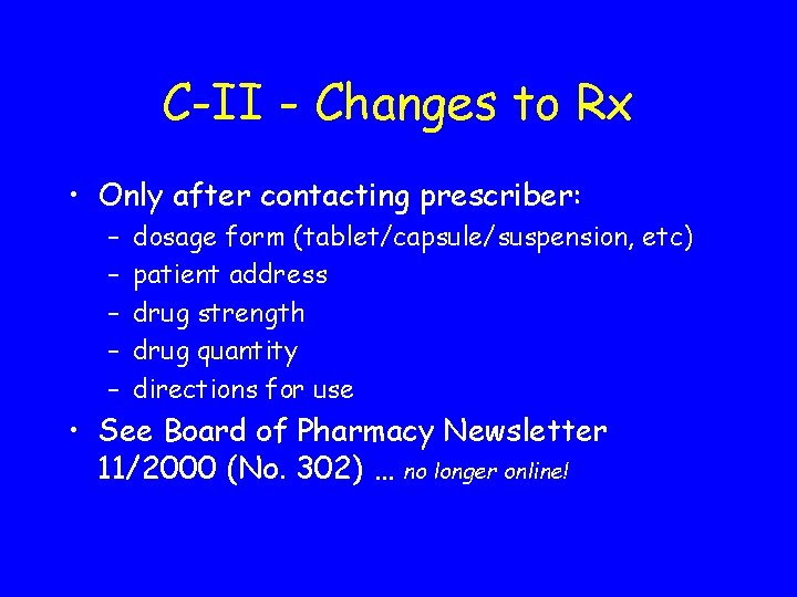 C-II - Changes to Rx • Only after contacting prescriber: – – – dosage