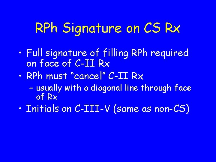 RPh Signature on CS Rx • Full signature of filling RPh required on face