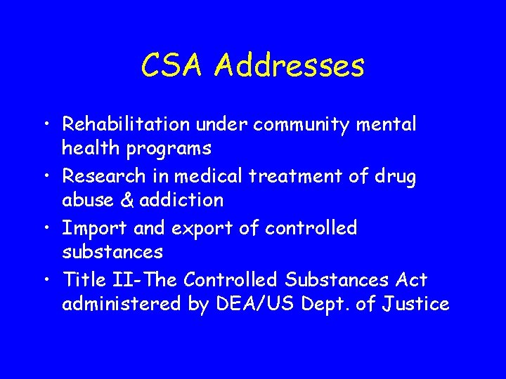 CSA Addresses • Rehabilitation under community mental health programs • Research in medical treatment