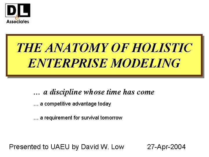 THE ANATOMY OF HOLISTIC ENTERPRISE MODELING … a discipline whose time has come …