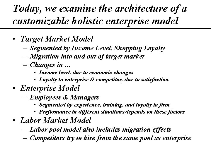 Today, we examine the architecture of a customizable holistic enterprise model • Target Market