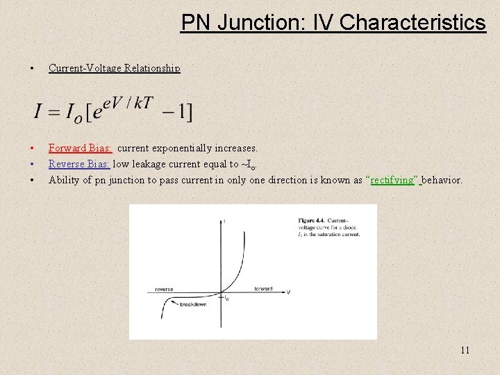 PN Junction: IV Characteristics • Current-Voltage Relationship • • • Forward Bias: current exponentially