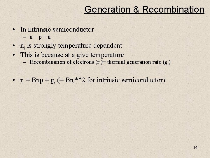 Generation & Recombination • In intrinsic semiconductor – n = p = ni •