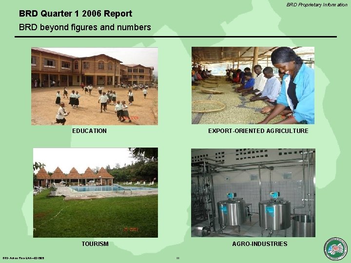 BRD Proprietary Information BRD Quarter 1 2006 Report BRD beyond figures and numbers EDUCATION