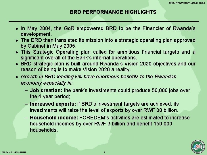 BRD Proprietary Information BRD PERFORMANCE HIGHLIGHTS l l l In May 2004, the Go.