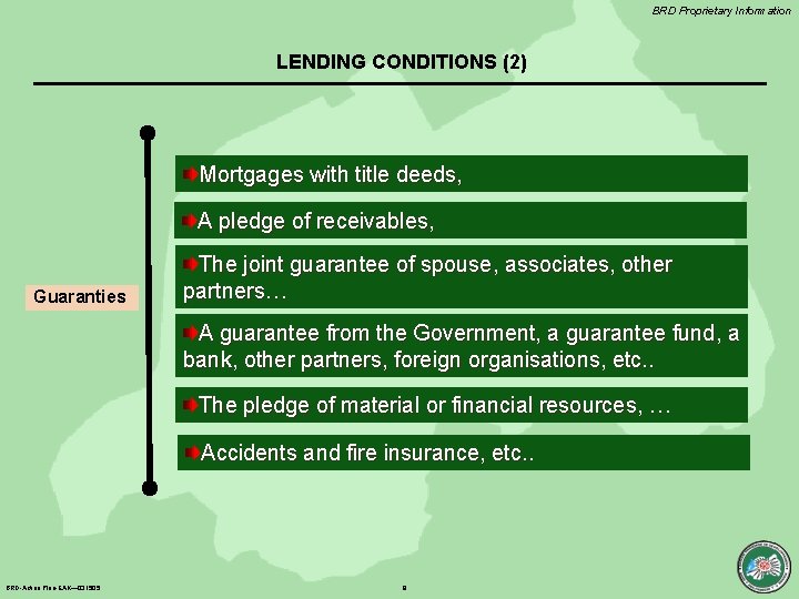 BRD Proprietary Information LENDING CONDITIONS (2) Mortgages with title deeds, A pledge of receivables,