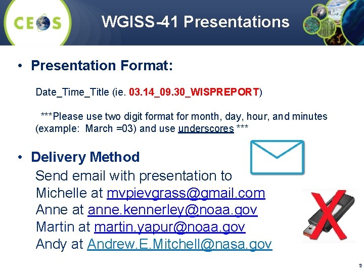 WGISS-41 Presentations • Presentation Format: Date_Time_Title (ie. 03. 14_09. 30_WISPREPORT) ***Please use two digit