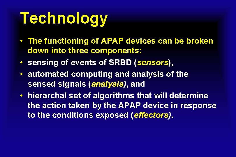 Technology • The functioning of APAP devices can be broken down into three components: