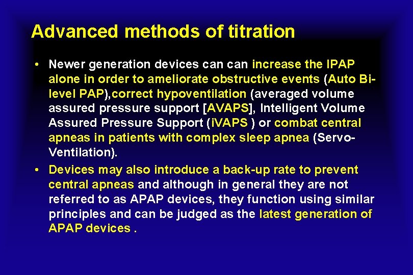 Advanced methods of titration • Newer generation devices can increase the IPAP alone in