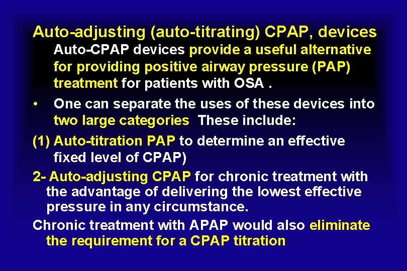 Auto-adjusting (auto-titrating) CPAP, devices Auto-CPAP devices provide a useful alternative for providing positive airway