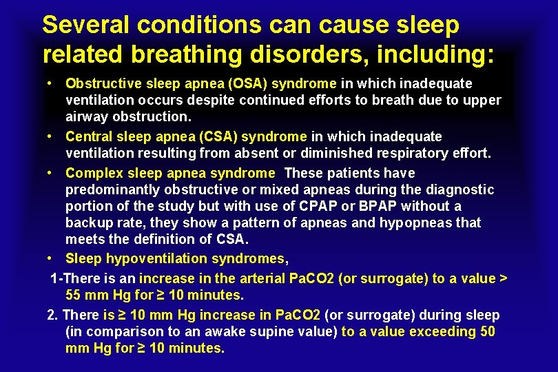 Several conditions can cause sleep related breathing disorders, including: • Obstructive sleep apnea (OSA)
