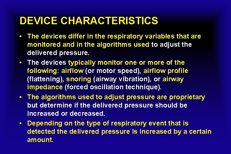 DEVICE CHARACTERISTICS • The devices differ in the respiratory variables that are monitored and