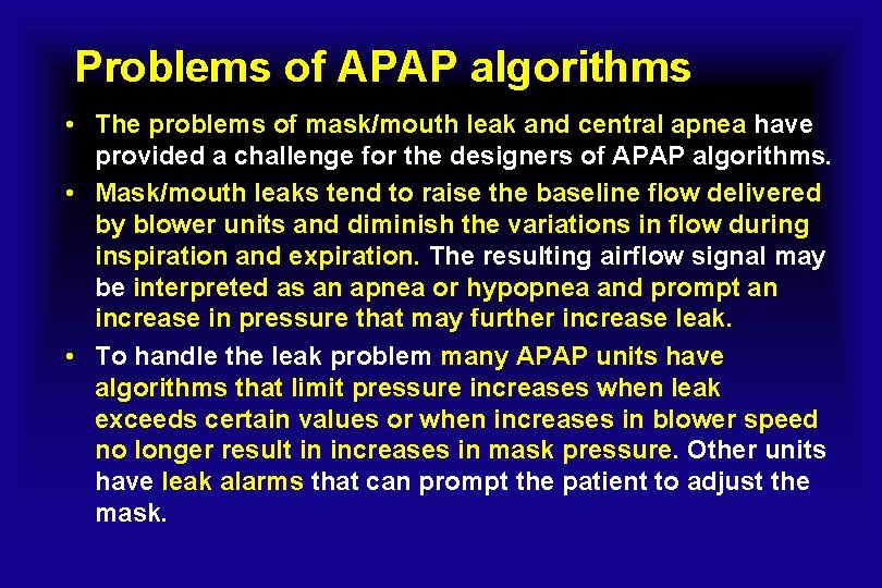 Problems of APAP algorithms • The problems of mask/mouth leak and central apnea have