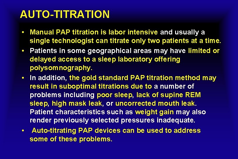 AUTO-TITRATION • Manual PAP titration is labor intensive and usually a single technologist can