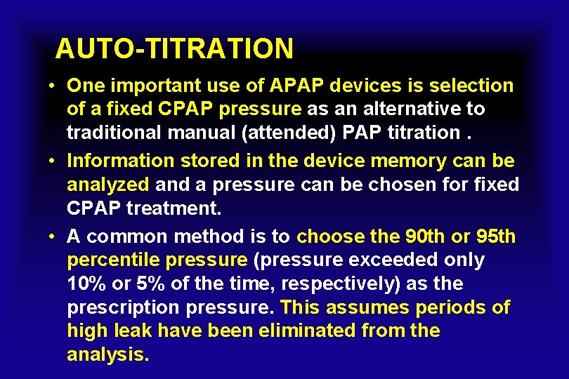 AUTO-TITRATION • One important use of APAP devices is selection of a fixed CPAP