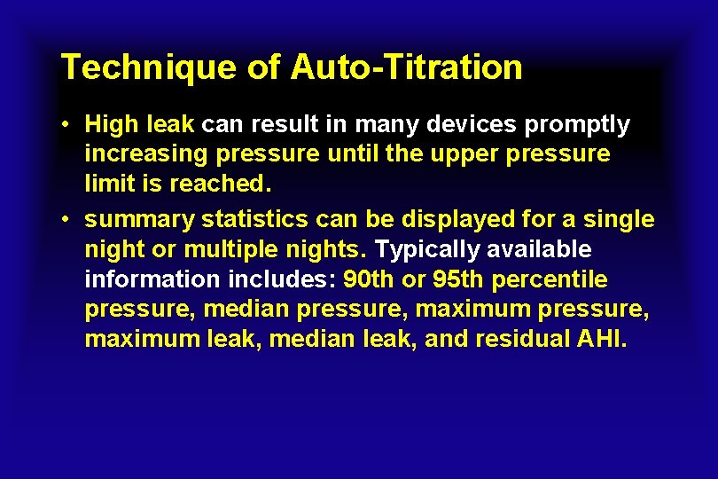 Technique of Auto-Titration • High leak can result in many devices promptly increasing pressure