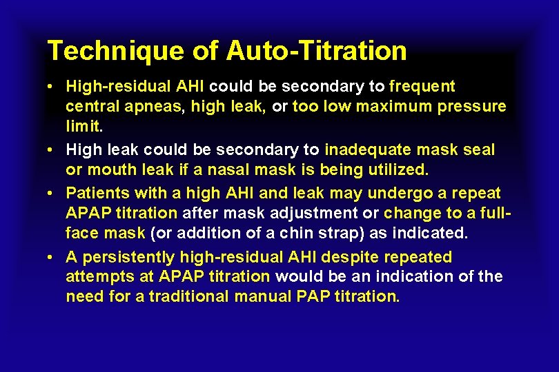 Technique of Auto-Titration • High-residual AHI could be secondary to frequent central apneas, high