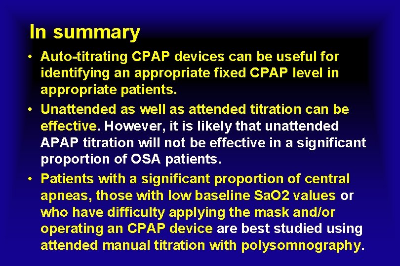 In summary • Auto-titrating CPAP devices can be useful for identifying an appropriate fixed