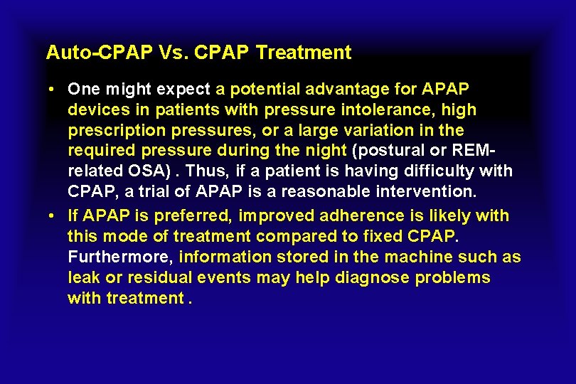 Auto-CPAP Vs. CPAP Treatment • One might expect a potential advantage for APAP devices
