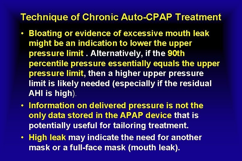 Technique of Chronic Auto-CPAP Treatment • Bloating or evidence of excessive mouth leak might