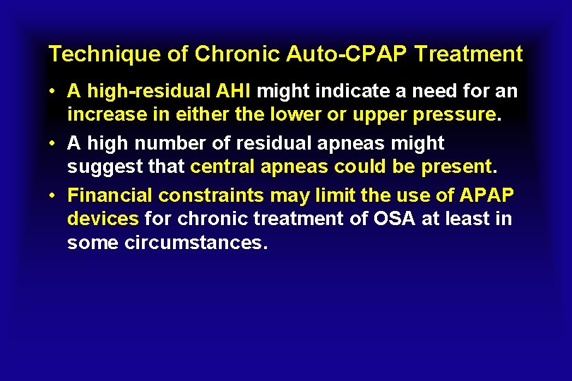 Technique of Chronic Auto-CPAP Treatment • A high-residual AHI might indicate a need for