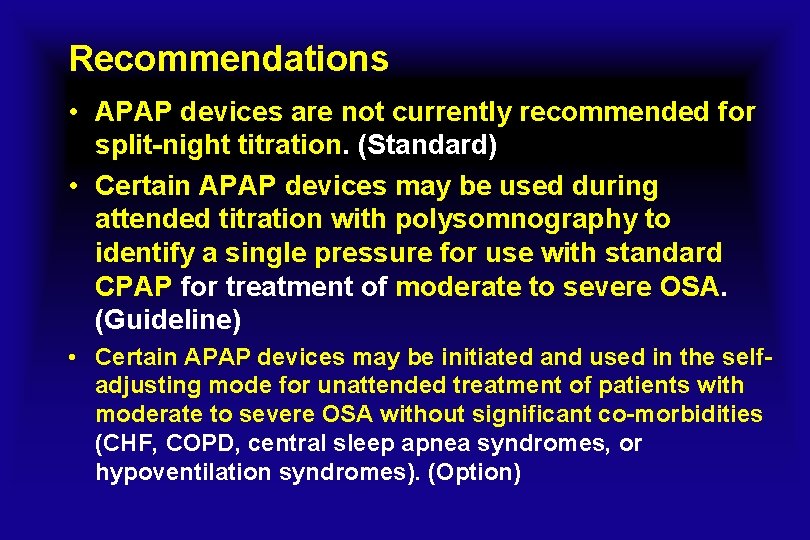 Recommendations • APAP devices are not currently recommended for split-night titration. (Standard) • Certain