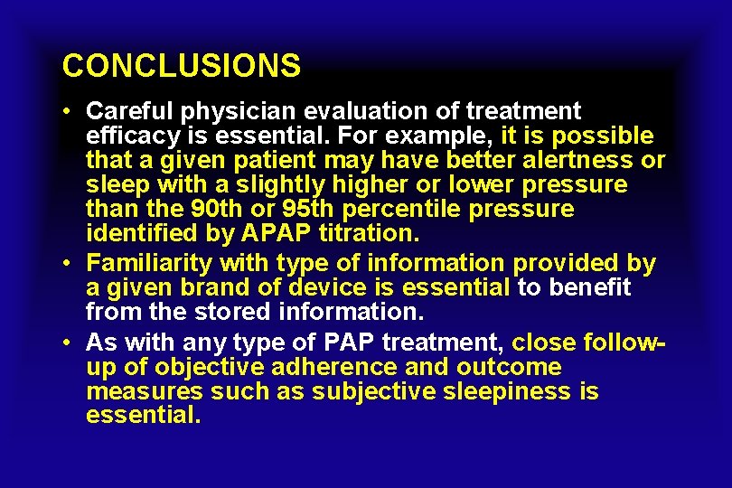 CONCLUSIONS • Careful physician evaluation of treatment efficacy is essential. For example, it is