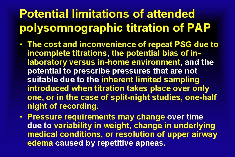 Potential limitations of attended polysomnographic titration of PAP • The cost and inconvenience of