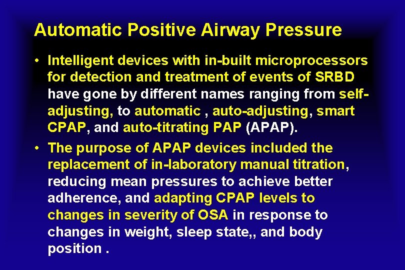 Automatic Positive Airway Pressure • Intelligent devices with in-built microprocessors for detection and treatment