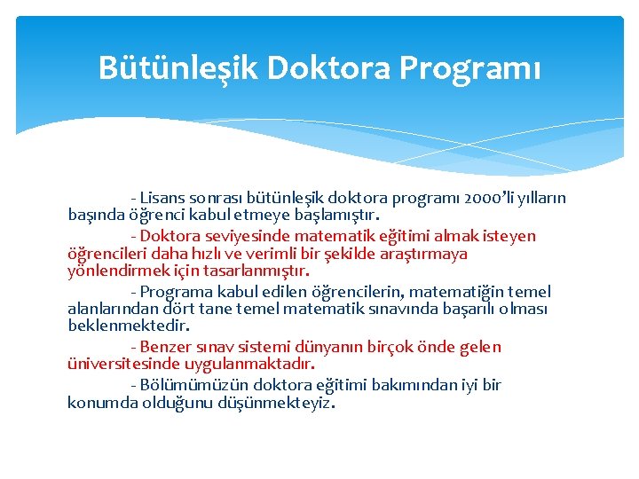 Bütünleşik Doktora Programı - Lisans sonrası bütünleşik doktora programı 2000’li yılların başında öğrenci kabul