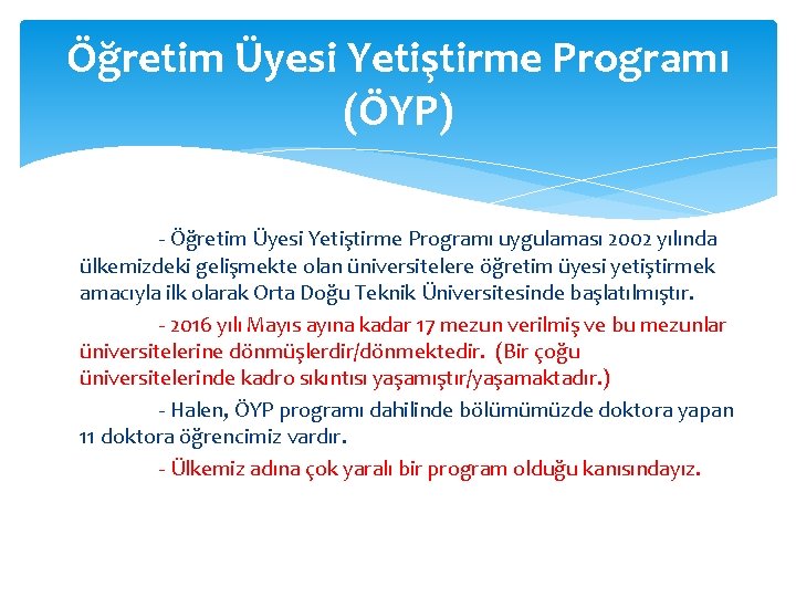 Öğretim Üyesi Yetiştirme Programı (ÖYP) - Öğretim Üyesi Yetiştirme Programı uygulaması 2002 yılında ülkemizdeki