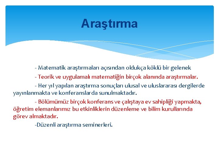 Araştırma - Matematik araştırmaları açısından oldukça köklü bir gelenek - Teorik ve uygulamalı matematiğin