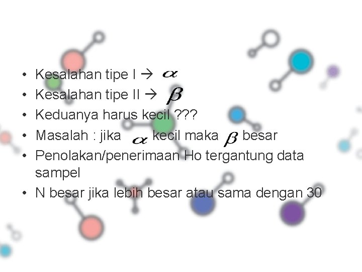  • • • Kesalahan tipe II Keduanya harus kecil ? ? ? Masalah
