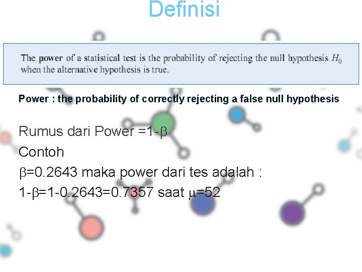Definisi Power : the probability of correctly rejecting a false null hypothesis Rumus dari