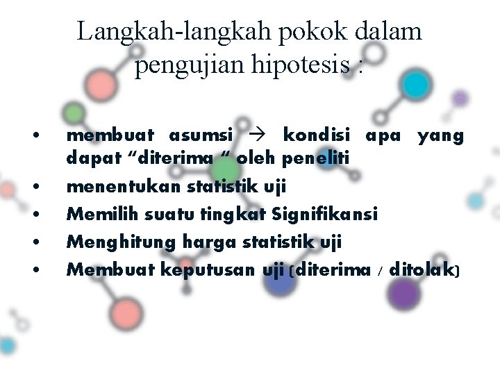 Langkah-langkah pokok dalam pengujian hipotesis : • • • membuat asumsi kondisi apa yang