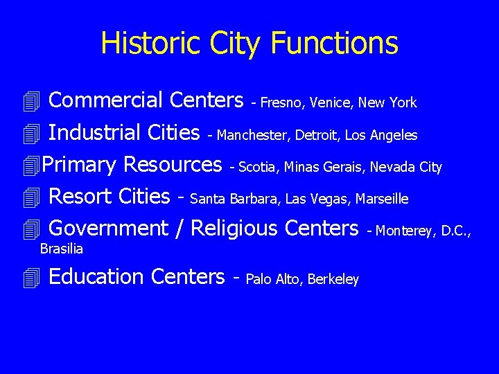Historic City Functions 4 Commercial Centers - Fresno, Venice, New York 4 Industrial Cities