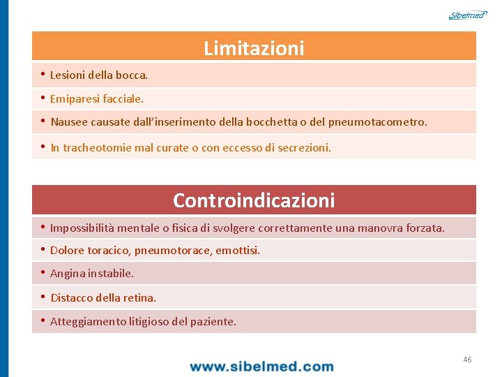 Limitazioni • Lesioni della bocca. • Emiparesi facciale. • Nausee causate dall’inserimento della bocchetta