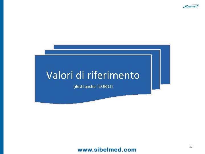 Valori di riferimento (detti anche TEORICI) 47 