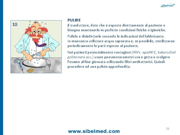 10 PULIRE il trasduttore, dato che è esposto direttamente al paziente e bisogna mantenerlo