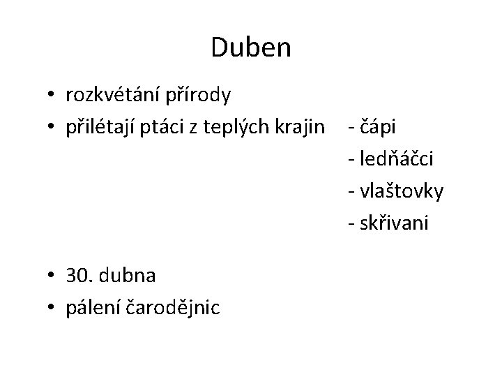 Duben • rozkvétání přírody • přilétají ptáci z teplých krajin - čápi - ledňáčci