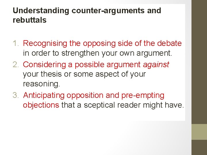 What is a counter-argument? Understanding counter-arguments and rebuttals 1. Recognising the opposing side of