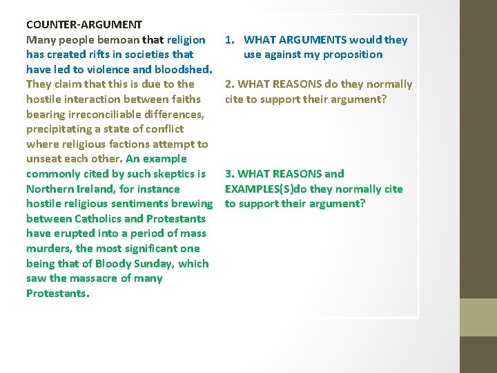COUNTER-ARGUMENT Many people bemoan that religion has created rifts in societies that have led