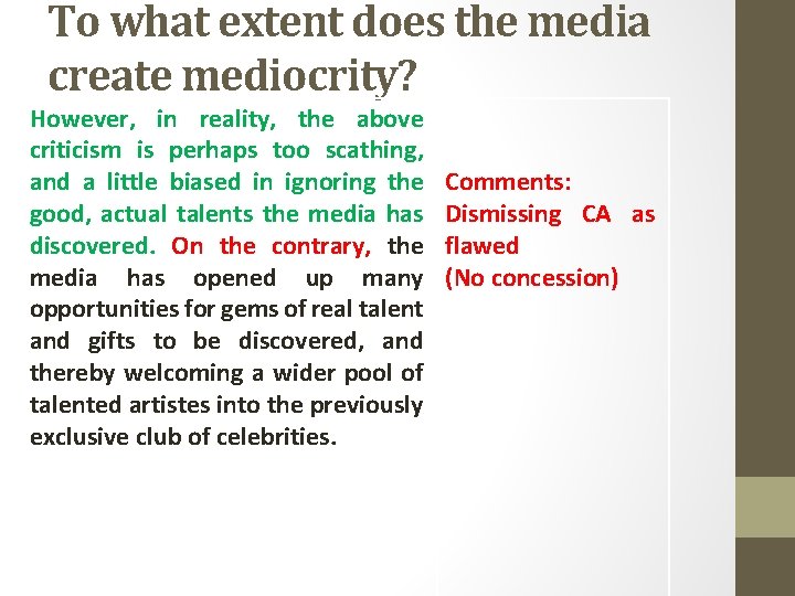 To what extent does the media create mediocrity? However, in reality, the above criticism